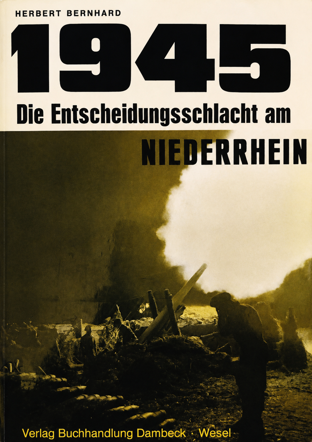 1945 - Die Entscheidungsschlacht am Niederrhein