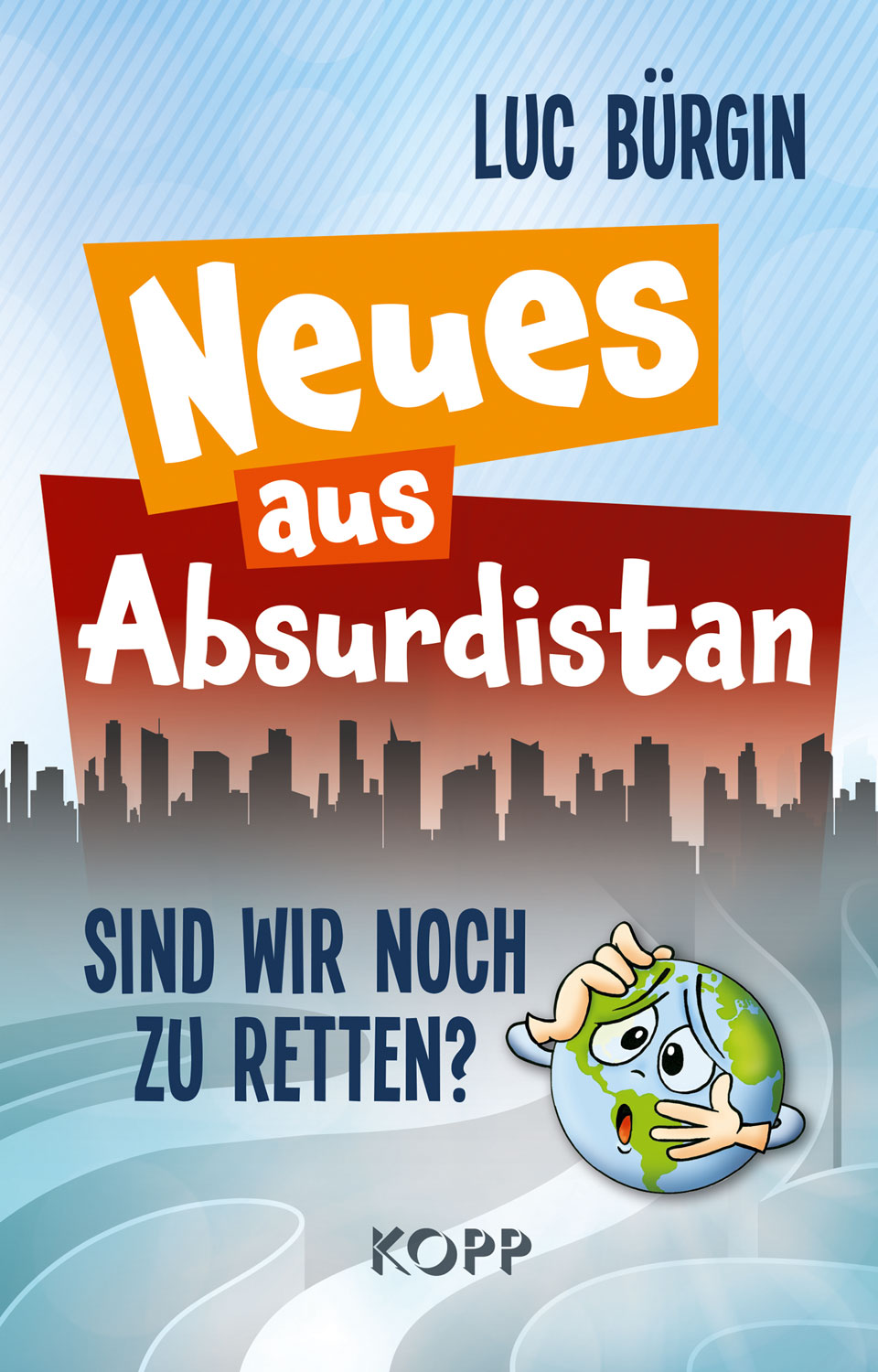 Neues aus Absurdistan - Sind wir noch zu retten?